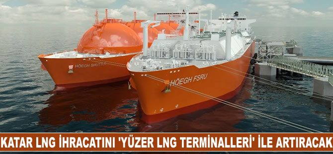 Katar LNG ihracatını “Yüzer LNG Terminalleri” ile artıracak