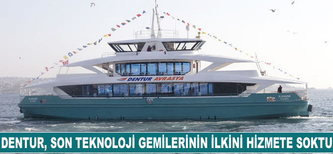 Dentur Avrasya, son teknoloji gemilerinin ilkini hizmete soktu