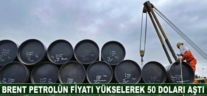 Brent petrolün varil fiyatı yükselerek 50 doları aştı