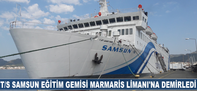 T/S SAMSUN Eğitim Gemisi Marmaris Limanı'na demirledi