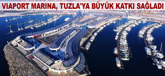 Viaport Marina, Tuzla'ya büyük katkı sağladı