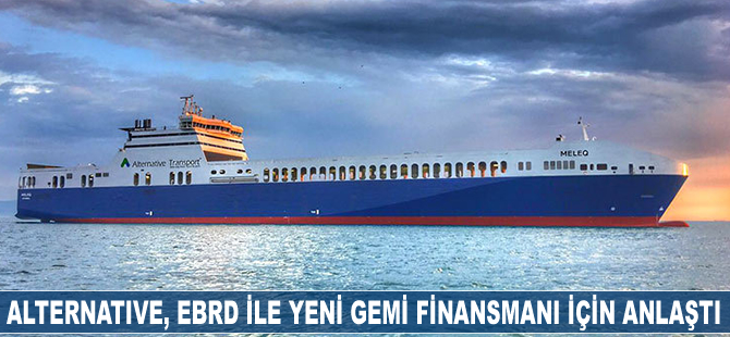 Alternative Transport, yeni gemi finansmanı için EBRD ile anlaştı