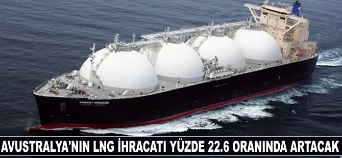 Avustralya'nın LNG ihracatı yüzde 22.6 oranında artacak