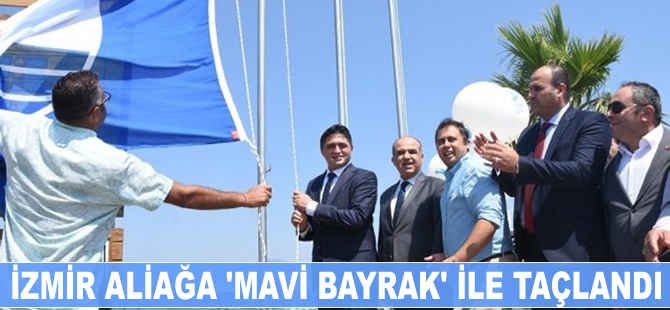 İzmir Aliağa 'Mavi Bayrak' ile taçlandı