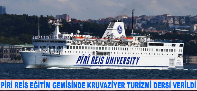 Piri Reis Eğitim Gemisi'nde kruvaziyer turizmi dersi verildi