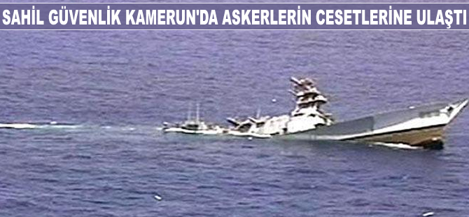 Kamerun'da askeri geminin batmasıyla kaybolan askerlerin cesetleri bulundu