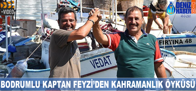 Bodrumlu Kaptan Feyzi'den kahramanlık öyküsü