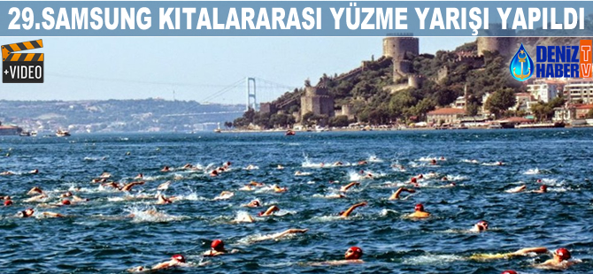 29. Samsung Boğaziçi kıtalararası yüzme yarışı yapıldı