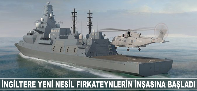 İngiltere yeni nesil firkateynlerin inşasına başladı