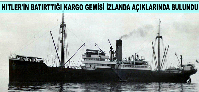 Hitler'in talimatıyla batırılan altın yüklü kargo gemisi İzlanda açıklarında bulundu