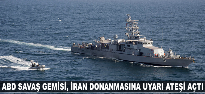 ABD savaş gemisi USS Thunderbolt, İran gemisine uyarı ateşi açtı