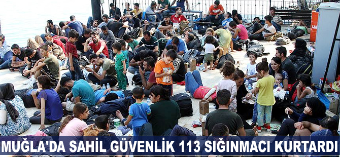 Muğla'da Sahil Güvenlik 113 sığınmacı kurtardı
