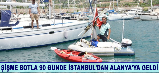 Şişme botla 90 günde İstanbul'dan Alanya'ya geldi
