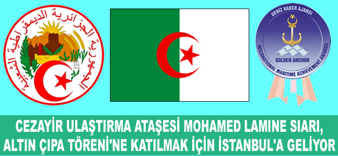 Cezayir Ulaştırma Ataşesi Mohamed Lamine Siari, Altın Çıpa Töreni için Türkiye'ye geliyor