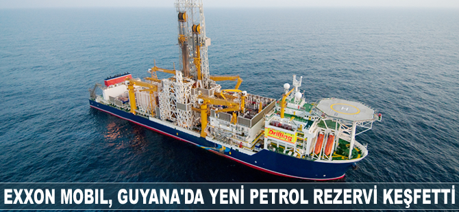 Exxon Mobil, Guyana açıklarında yeni petrol rezervi keşfetti