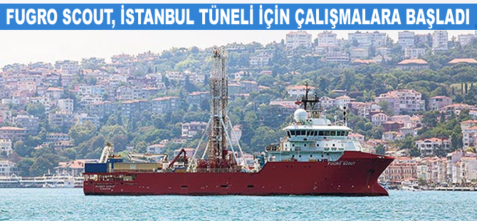 FUGRO SCOUT isimli araştırma gemisi, çalışmalara başladı
