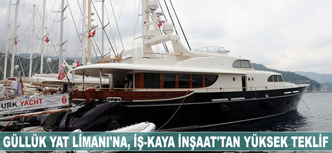 Güllük Yat Liman Sahası'na en yüksek teklif, İş-Kaya İnşaat'tan geldi