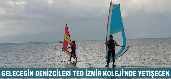 Geleceğin denizcileri Urla'da TED İzmir Koleji'nde yetişecek