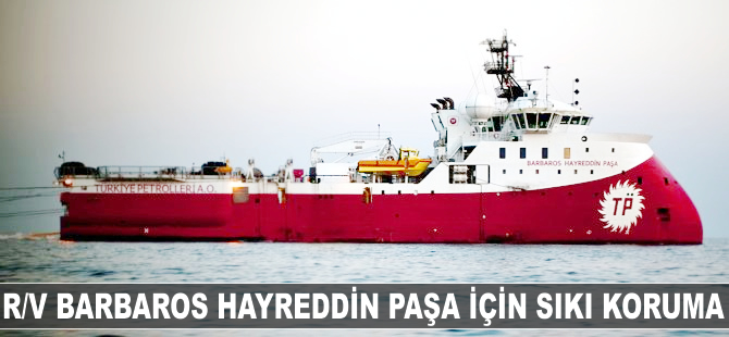 R/V Barbaros Hayreddin Paşa’yı korumak için küçük bir filo görevlendirildi