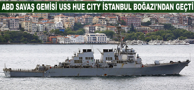 USS Hue City, İstanbul Boğazı'ndan geçti