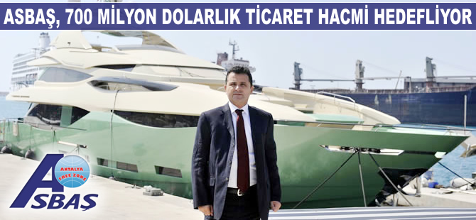 ASBAŞ, yıl sonuna kadar 700 milyon dolar ticaret hacmi hedefliyor