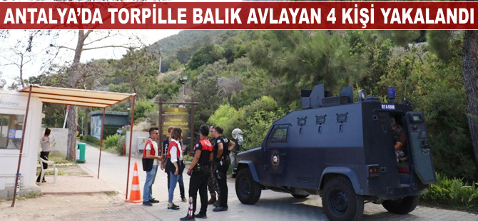 Antalya'da torpille balık avlayan 4 kişi yakalandı