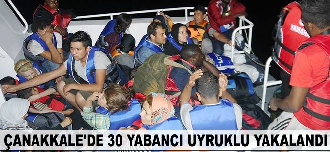 Çanakkale'de 30 yabancı uyruklu yakalandı
