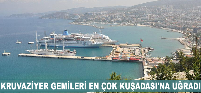 Kruvaziyer gemileri en çok Kuşadası'na uğradı