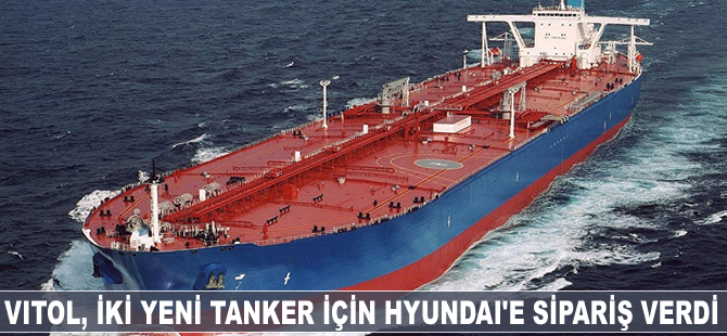 Vitol, iki yeni tanker için Hyundai'e sipariş verdi