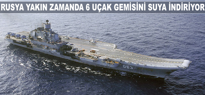 Klintseviç: Rusya, yakın zamanda 6 uçak gemisini suya indirecek