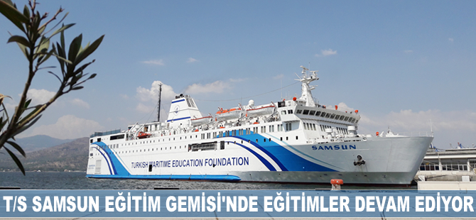 T/S SAMSUN Eğitim Gemisi'nde eğitimler devam ediyor
