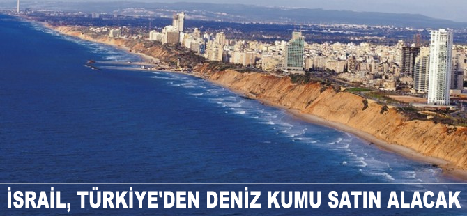 İsrail kıyılarını Türk kumuyla dolduracak