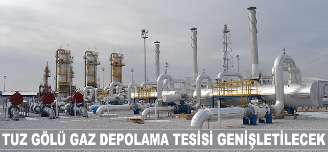 Tuz Gölü gaz depolama tesisi genişletilecek