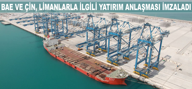 Birleşik Arap Emirlikleri ve Çin, limanlarla ilgili yatırım anlaşması imzaladı
