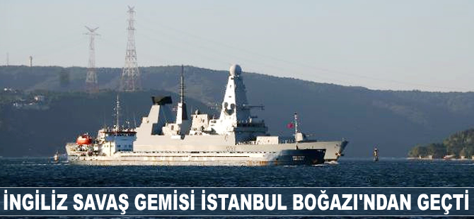 İngiliz Kraliyet donanmasına ait HMS Duncan D37 İstanbul Boğazı'ndan geçti