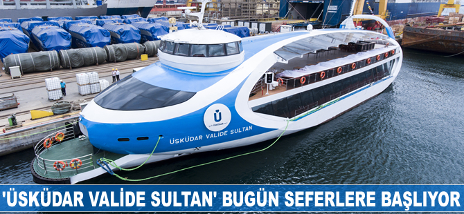 'ÜSKÜDAR VALİDE SULTAN' bugün seferlere başlıyor