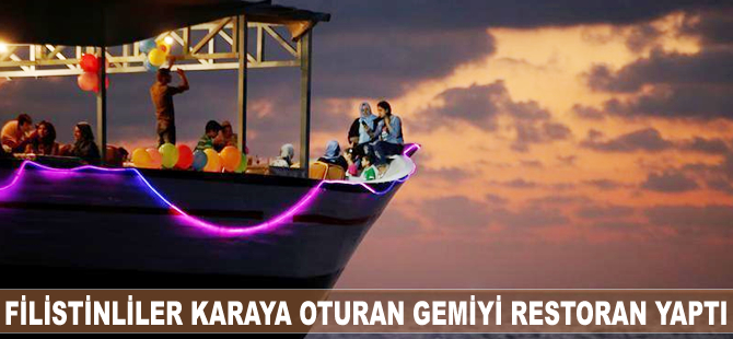 Filistinliler karaya oturan gemiyi restorana dönüştürdü