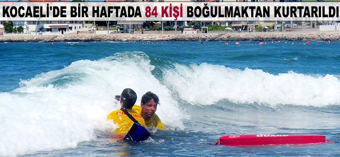 Kocaeli'de bir haftada 84 kişi boğulmaktan kurtarıldı