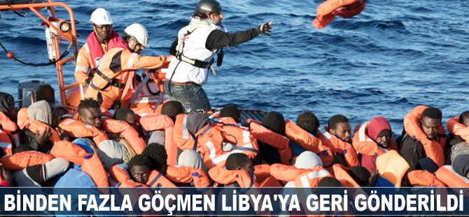 Binden fazla göçmen Libya'ya geri gönderildi