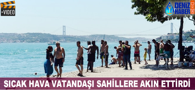 Sıcak hava vatandaşı sahillere akın ettirdi