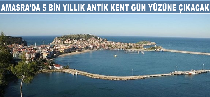 Amasra'da 5 bin yıllık antik kent gün yüzüne çıkacak