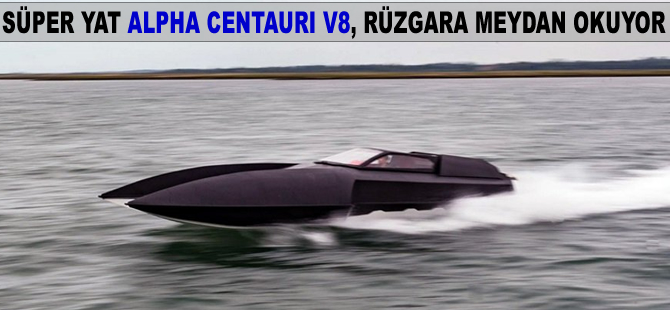 Süper yat Alpha Centauri V8, eşsiz tasarımıyla rüzgara meydan okuyor