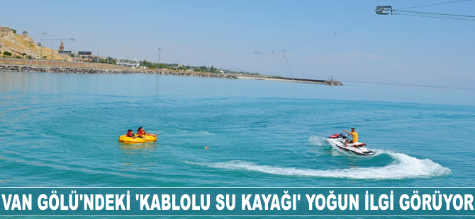 Van Gölü'ndeki "Kablolu Su Kayağı" yoğun ilgi görüyor