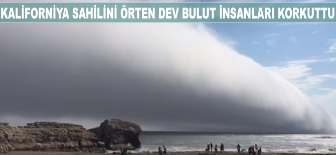Kaliforniya sahilini örten dev bulut ‘kıyamet başladı’ dedirtti