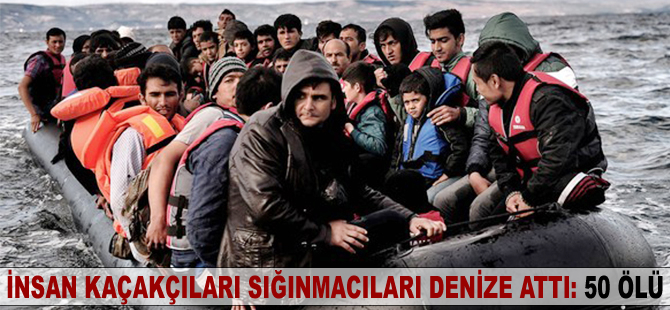 İnsan kaçakçıları sığınmacıları denize attı, 50 kişi boğuldu