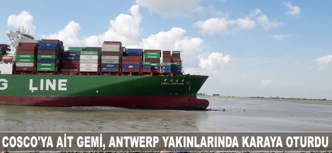 “CSCL Jupiter”, Antwerp yakınlarında karaya oturdu
