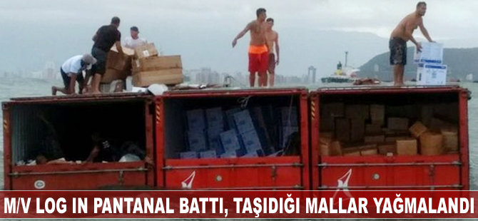M/V Log In Pantanal battı, taşıdığı mallar yağmalandı