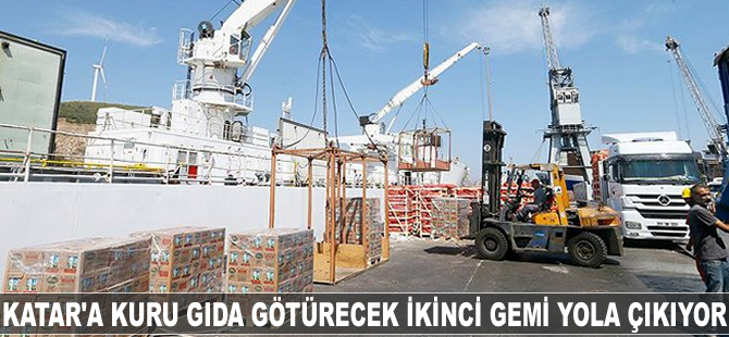 Katar'a kuru gıda götürecek ikinci gemi yola çıkıyor