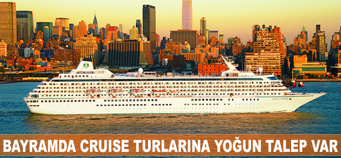 Bayramda cruıse turlarına yoğun talep var