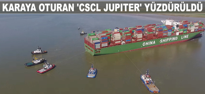 Karaya oturan “CSCL Jupiter” yüzdürüldü